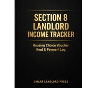Section 8 Landlord Income Tracker: Housing Choice Voucher Rent Log, Payment Tracking, Tenant Records, Inspection Notes & Annual Income Summary