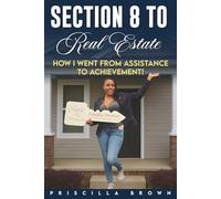 Section 8 to Real Estate: How I went from Assistance to Achievement!