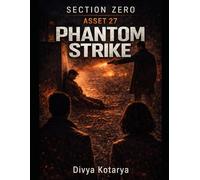 Section zero -- asset 27: Phantom strike: 3 (SECTION ZERO - the hidden organization)