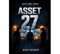 Section zero: Asset 27 (SECTION ZERO - the hidden organization)