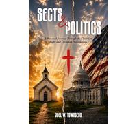 Sects & Politics: A Personal Journey Through the Christian Right and Christian Nationalism