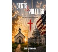 Sects & Politics: A Personal Journey Through the Christian Right and Christian Nationalism