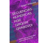 SECUENCIAS NUMÉRICAS POR GRIGORI GRABOVOI: Todo lo que necesitas saber para usarlos en tu vida