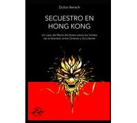 Secuestro en Hong Kong: Un caso de María Anchieta, entre los límites de la libertad entre Oriente y Occidente. (Inspectora María Anchieta)