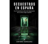 Secuestros en España: Los 10 secuestros reales más impactantes de la crónica negra española