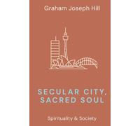 Secular City, Sacred Soul: 1 (Spirituality & Society)