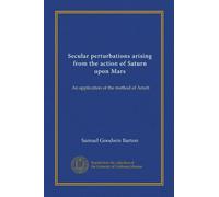Secular perturbations arising from the action of Saturn upon Mars (Vol-1): An application of the method of Arndt