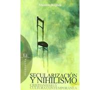 Secularización y nihilismo: Cristianismo y cultura contemporánea (Ensayo)