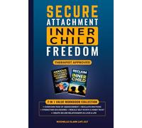Secure Attachment - Inner Child Freedom: Overcome Fear of Abandonment, Regulate Emotions, Strengthen Boundaries, Rebuild Self-Worth & Inner Trust, and Create Secure Relationships in Love and Life