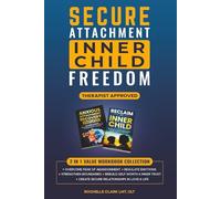 Secure Attachment - Inner Child Freedom: Overcome Fear of Abandonment, Regulate Emotions, Strengthen Boundaries, Rebuild Self-Worth & Inner Trust, and Create Secure Relationships in Love and Life