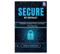 Secure by Default: OWASP, Supply Chain, and Dev-First Security