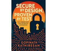 SECURE BY DESIGN, PROVEN BY TEST: THE CYBERSECURITY ROLE OF QUALITY ENGINEERING