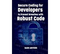 Secure Coding for Developers to Prevent Breaches with Robust Code