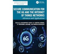 Secure Communication for the 6G and the Internet of Things Networks: Advances and Applications (Communication Networks and Smart Techniques for 5G and beyond)