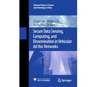 Secure Data Sensing, Computing, and Dissemination in Vehicular Ad Hoc Networks: 1 (Advanced Topics in Science and Technology in China)