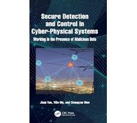 Secure Detection and Control in Cyber-Physical Systems: Working in the Presence of Malicious Data
