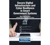 Secure Digital Infrastructure and Cyber Resilience in Smart Government Systems