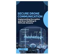 Secure Drone Communication: Implementing Encryption and Error Handling in MAVLink Streams