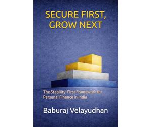 Secure First, Grow Next: The Stability-First Framework for Personal Finance in India