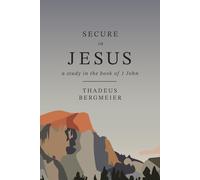Secure in Jesus: a study in the book of I John (Journey with Jesus)