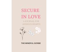 SECURE IN LOVE: A JOURNAL FOR ANXIOUS HEARTS