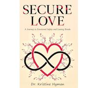 Secure Love: A Journey to Emotional Safety and Lasting Bonds