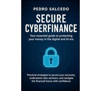 Secure Online Finance: Your Essential Guide to Protecting Your Money in the Digital and AI Era: Practical Strategies to Secure Your Accounts (Negocios, Empresa y Economía)