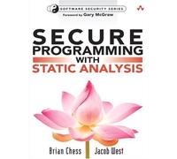 Secure Programming with Static Analysis: Getting Software Security Right with Static Analysis (Addison-Wesley Software Security) 1st (first) Edition by Chess, Brian, West, Jacob published by Addison Wesley (2007)
