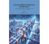 Secure Software Delivery Architecture: Designing Zero-Trust CI/CD Pipelines for Enterprise Systems