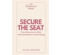 Secure the Seat: From Resume to Offer with Confidence and Strategy (The Conqueror Series)