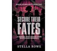 Secure Their Fates: A Sapphic Why Choose Dark Bodyguard Romance: 2 (House of Bellante)