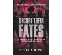 Secure Their Fates: A Sapphic Why Choose Dark Bodyguard Romance (House of Bellante)