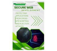 Secure Web Development: Protecting Applications from Cross-Site Scripting and Injection Attacks