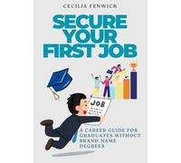 Secure Your First Job: A Career Guide for Graduates Without Brand-Name Degrees