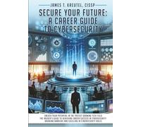 Secure Your Future: A Career Guide to Cybersecurity