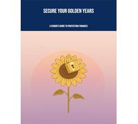 Secure Your Golden Years: A Senior'S Guide To Protecting Finances