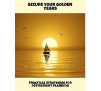 Secure Your Golden Years: Practical Strategies For Retirement Planning