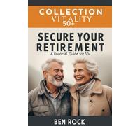 Secure Your Retirement: A Financial Guide for 50+ (Vitality After 50 Series)