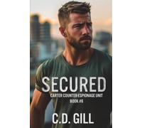 Secured: Fake Marriage, Protector Hero, Slow-Burn Romantic Suspense (Carter Counter-Espionage Unit)