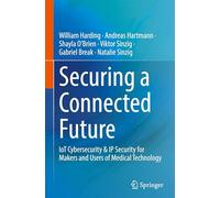 Securing a Connected Future: IoT Cybersecurity & IP Security for Makers and Users of Medical Technology