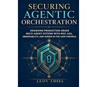 Securing Agentic Orchestration: Designing Production-Grade Multi-Agent Systems with MCP, A2A, Observability, and Human-in-the-Loop Controls