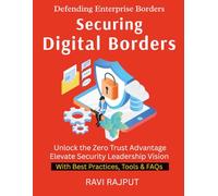 Securing Digital Borders: A Practical Guide to Modern Security | Building Cyber Resilience Step by Step | The New Security Paradigm | Protecting Enterprises Beyond Firewalls | A Business Leader’s Road