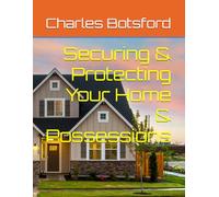 Securing & Protecting Your Home & Possessions (Securing & Protecting Your Home & Online Assets)