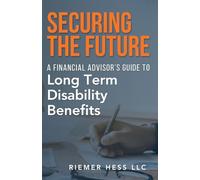 Securing the Future: A Financial Advisor's Guide to Long Term Disability Benefits