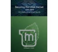 Securing the Linux Kernel with eBPF: An In-Depth Look at Network Security (Mastering Linux Mint 22: The Complete Guide Series)