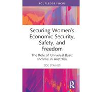 Securing Women’s Economic Security, Safety, and Freedom: The Role of Universal Basic Income in Australia