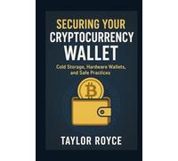Securing Your Cryptocurrency Wallet: Cold Storage, Hardware Wallets, and Safe Practices (Books on Tech)