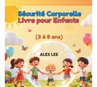 Sécurité corporelle Livre pour Enfants: Des histoires qui enseignent aux enfants comment rester en sécurité et se sentir courageux