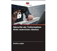 Sécurité de l'information Avec exercices résolus