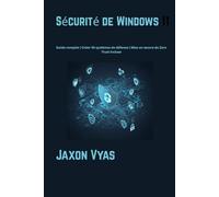 Sécurité de Windows 11: Guide complet | Créer 45 systèmes de défense | Mise en œuvre du Zero Trust incluse